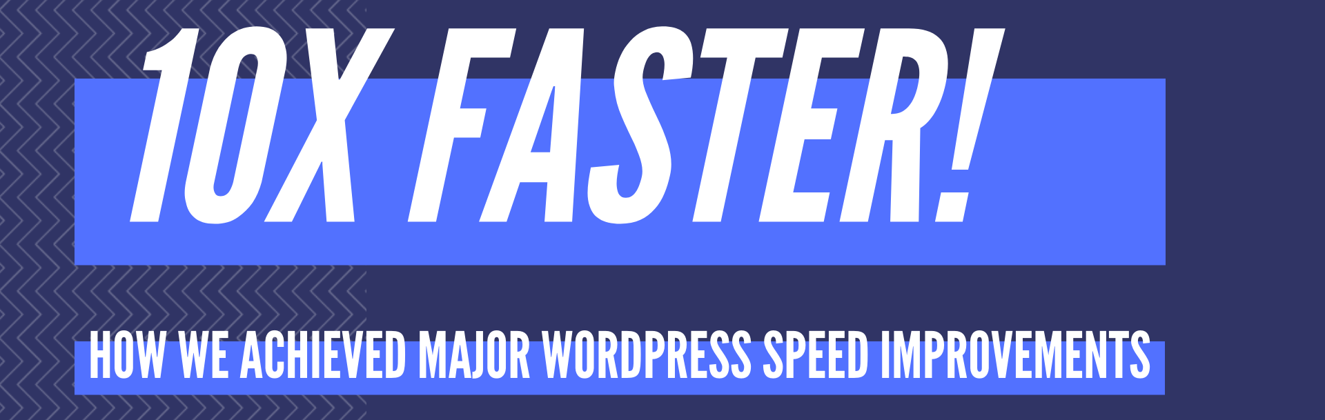how we achieived 10 faster wordpress results