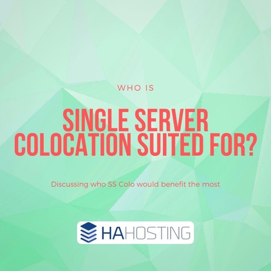 Single Server Colocation Hosting | Who Is It For? – UK – HA Hosting