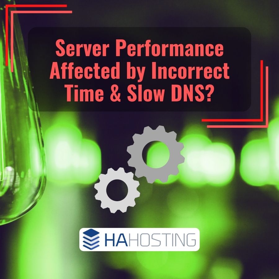 Could your Server Performance be affected by incorrect time and slow DNS?